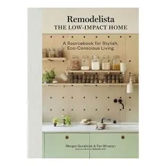 Coperta cărții Remodelista The Low-Impact Home: A Sourcebook For Stylish, Eco-Conscious Living