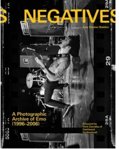Coperta cărții Negatives A Photographic Archive of Emo (1996-2006)