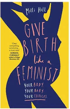 Coperta cărții Give Birth Like a Feminist