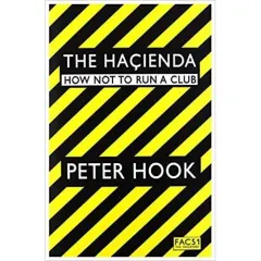 Coperta cărții The Hacienda: How Not To Run a Club
