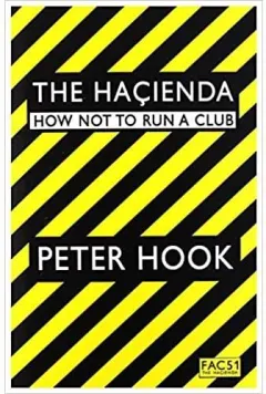 Coperta cărții The Hacienda: How Not To Run a Club