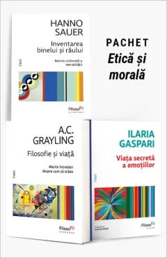 Coperta cărții Pachet Etică și morală. Inventarea binelui și a răului/Filosofie și viață/Viața secretă a emoțiilor - Hanno Sauer
