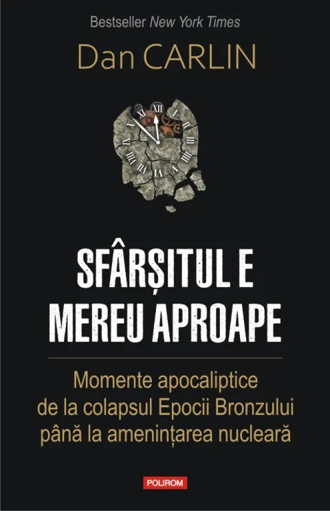 Coperta cărții Sfârșitul e mereu aproape. Momente apocaliptice de la colapsul Epocii Bronzului până la amenințarea nucleară