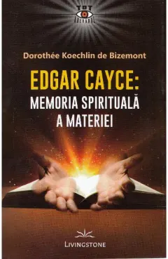 Coperta cărții Edgar Cayce: Memoria spirituala a materiei