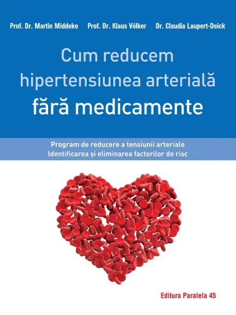 Coperta cărții Cum reducem hipertensiunea arterială fără medicamente. Program de reducere a tensiunii arteriale. Identificarea și eliminarea factorilor de risc