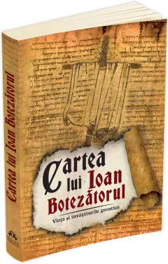 Coperta cărții Cartea lui Ioan Botezatorul. Viata si invataturile gnostice