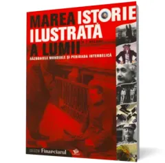 Coperta cărții Marea istorie ilustrata a lumii. Razboaiele mondiale si perioada interbelica - vol. 6