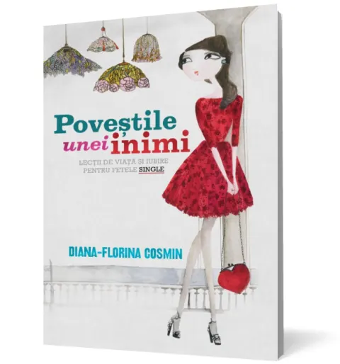 Coperta cărții Poveștile unei inimi. Lecții de viață și de iubire pentru fetele single