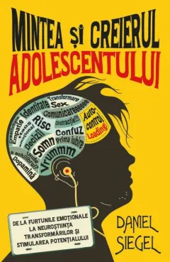 Coperta cărții Mintea si creierul adolescentului. De la furtunile emotionale la neurostiinta transformarilor si stimularea potentialului