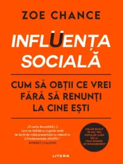 Coperta cărții Influența socială. Cum să obții ce vrei fără să renunți la cine ești