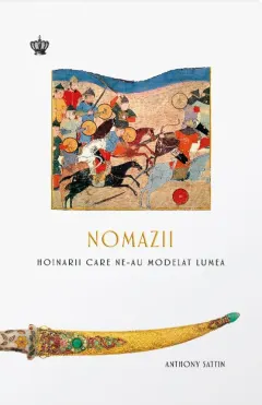 Coperta cărții Nomazii. Hoinarii care ne-au modelat lumea