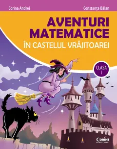 Coperta cărții Aventuri matematice în castelul vrăjitoarei - clasa I