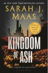 Coperta cărții Kingdom of Ash: A Throne of Glass Novel