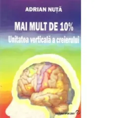 Coperta cărții Mai mult de 10%. Unitatea verticala a creierului