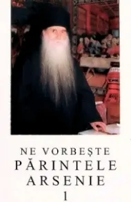 Coperta cărții Ne vorbeste parintele Arsenie, volumul 1