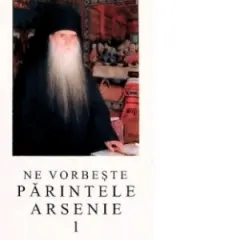 Coperta cărții Ne vorbeste parintele Arsenie, volumul 1