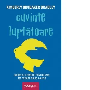 Coperta cărții Cuvinte luptatoare. Uneori ai o poveste pentru care iti trebuie curaj s-o spui