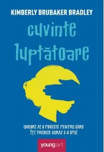 Coperta cărții Cuvinte luptatoare. Uneori ai o poveste pentru care iti trebuie curaj s-o spui