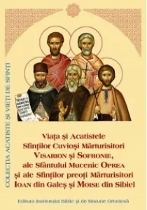 Coperta cărții Viata si Acatistele Sfintilor Cuviosi Marturisitori Visarion si Sofronie, ale Sfantului Mucenic Oprea si ale Sfintilor Preoti Marturisitori Ioan din Gales si Moise din Sibiel