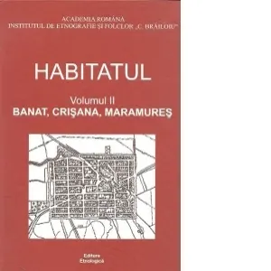 Coperta cărții Habitatul, Volumul al II-lea - Banat, Crisana, Maramures