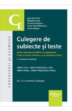 Coperta cărții Culegere de subiecte si teste pentru admiterea la Inm si magistratura Ed.2 - Ioan-Paul Chis, Madalina Dinu, Cristinel Ghigheci, Tudor-Vlad Radulescu, Victor Vaduva