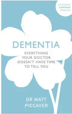 Coperta cărții Dementia: everything your doctor doesn't have time to tell you