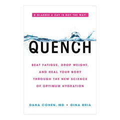 Coperta cărții Quench: beat fatigue, drop weight, and heal your body through the new science of optimum hydration