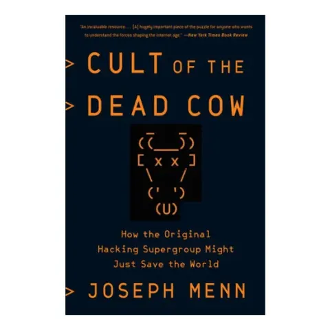 Coperta cărții Cult of the Dead Cow: how the original hacking supergroup might just save the world