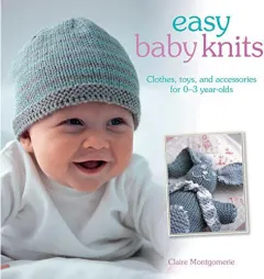 Coperta cărții Easy baby knits: clothes, toys, and accessories for 0-3 year-olds