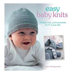 Coperta cărții Easy baby knits: clothes, toys, and accessories for 0-3 year-olds