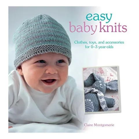 Coperta cărții Easy baby knits: clothes, toys, and accessories for 0-3 year-olds