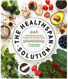 Coperta cărții The Healthspan solution: how and what to eat to add life to your years : 100 easy, whole-food recipes