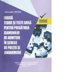 Coperta cărții Logica. Teorie si teste-grila pentru pregatirea examenului de admitere in scolile de politie si jandarmerie. Sesiunea din anul 2025