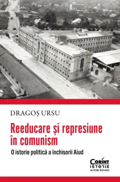 Coperta cărții Reeducare și represiune în comunism. O istorie politică a închisorii Aiud, cu autograf