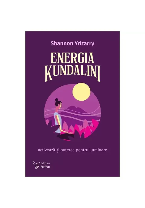 Coperta cărții Energia Kundalini. Activeaza-ti puterea pentru iluminare