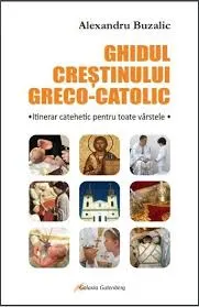 Coperta cărții Ghidul crestinului greco-catolic