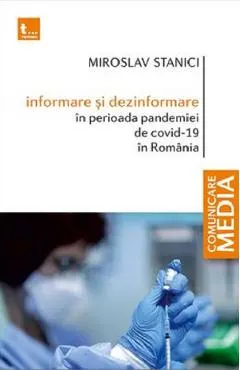 Coperta cărții Informare si dezinformare in perioada pandemiei de Covid-19 in Romania