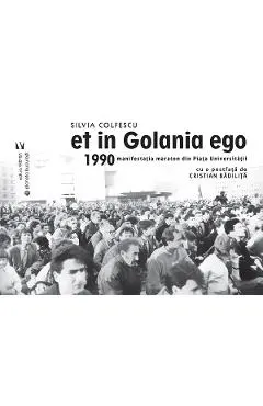 Coperta cărții Et in Golania ego Ed.2 - Cristian Badilita, Silvia Colfescu