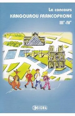 Coperta cărții Le concours Kangourou francophone III-IV. Cangurul Franceza Clasele 3-4