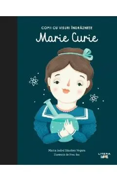 Coperta cărții Copii cu visuri indraznete: Marie Curie