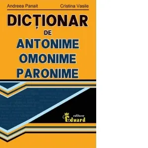 Coperta cărții Dictionar de antonime, omonime, paronime