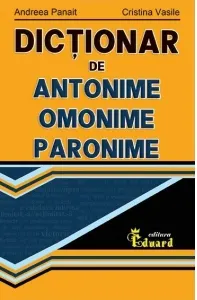 Coperta cărții Dictionar de antonime, omonime, paronime