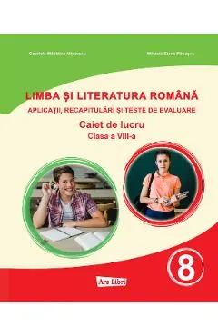 Coperta cărții Limba si literatura romana - Clasa 8 - Caiet - Mihaela-Elena Patrascu, Gabriela-Madalina Nitulescu