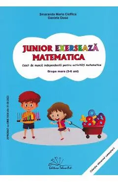 Coperta cărții Junior exerseaza matematica. Grupa mare Ed.2025 - Smaranda Maria Cioflica, Daniela Dosa
