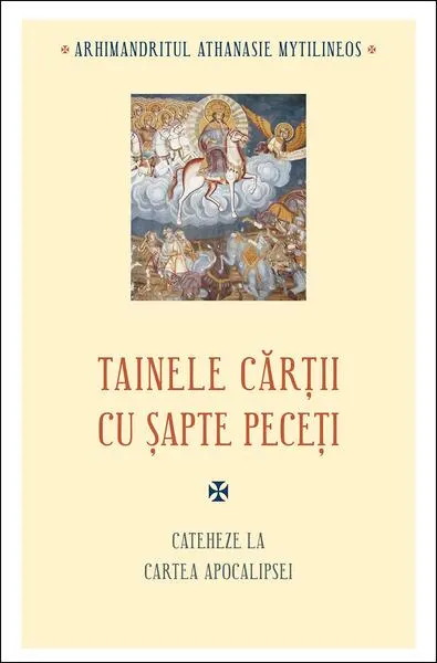 Coperta cărții Tainele cărții cu șapte peceți. Cateheze la Cartea Apocalipsei