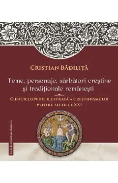 Coperta cărții Teme, pesonaje, sarbatori crestine si traditionale romanesti