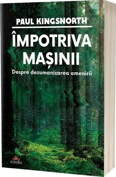 Coperta cărții Impotriva masinii. Despre dezumanizarea omenirii