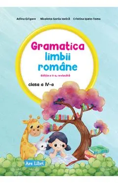 Coperta cărții Gramatica limbii romane - Clasa 4 - Adina Grigore, Nicoleta-Sonia Ionica, Cristina Ipate-Toma