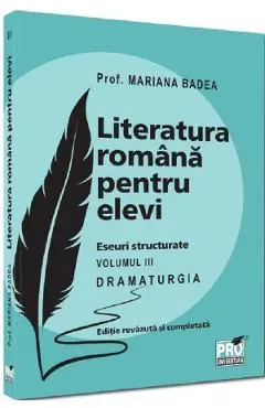 Coperta cărții Literatura romana pentru elevi. Eseuri structurate Vol.3: Dramaturgia