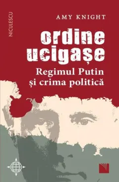 Coperta cărții Ordine ucigașe. Regimul Putin și crima politică